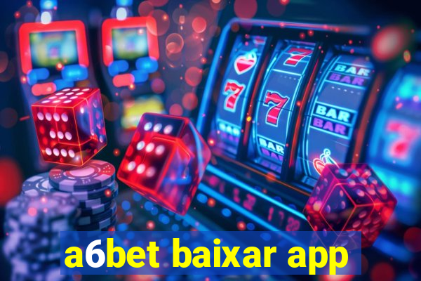 a6bet baixar app